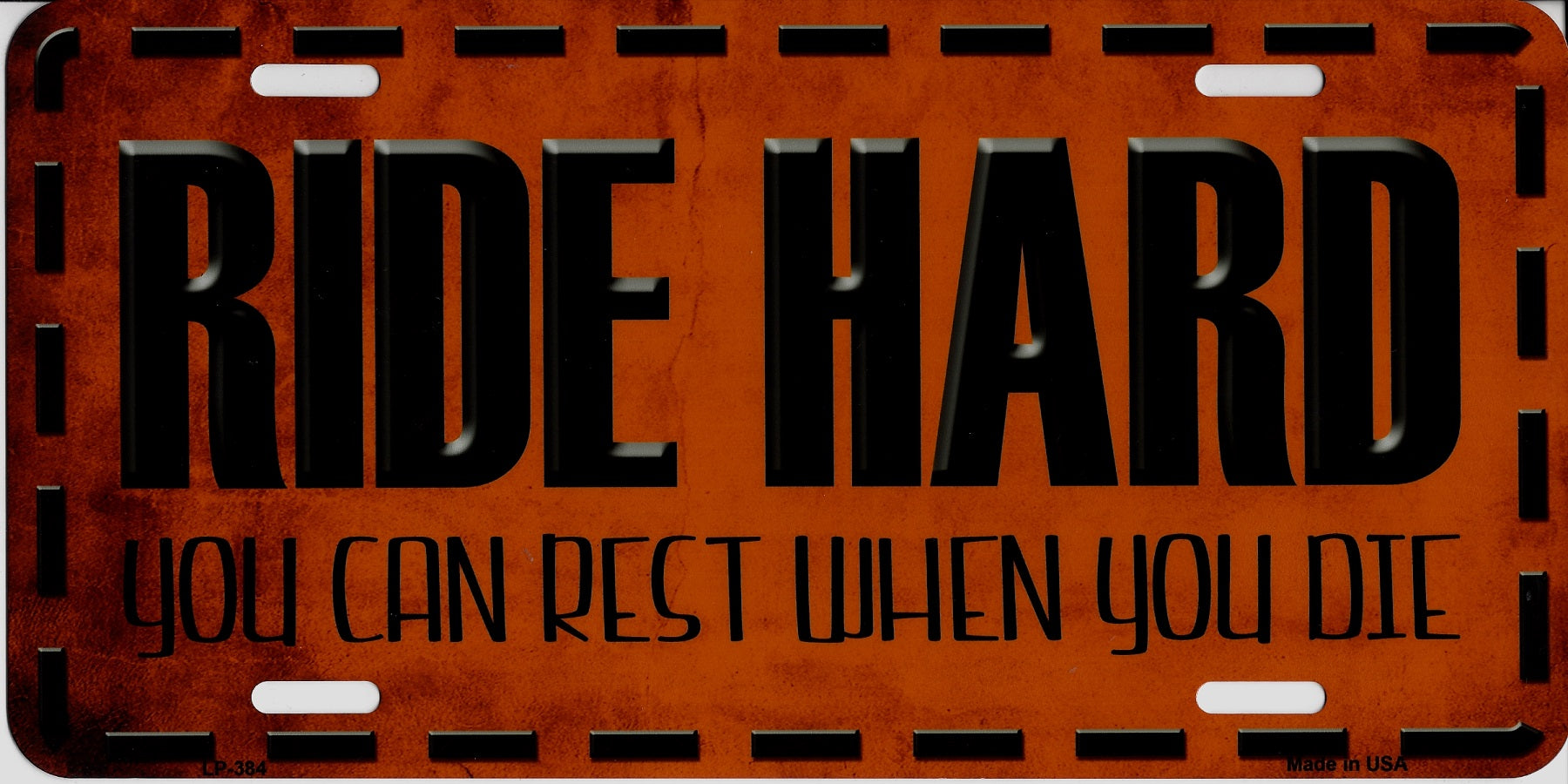 Ride Hard You Can Rest When You Die Metal License Plate