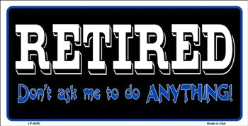 Retired Don't Ask Me To Do Anything License Plate