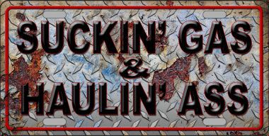 Suckin Gas Haulin Ass Vintage Metal License Plate