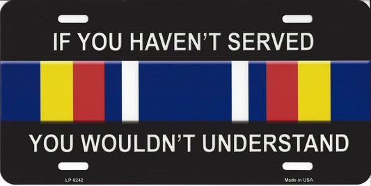 If You Haven't Served You Wouldn't Understand Metal Plate