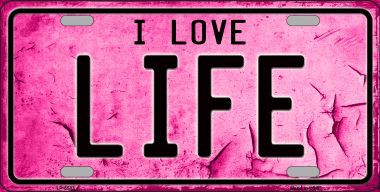 I Love Life Metal License Plate