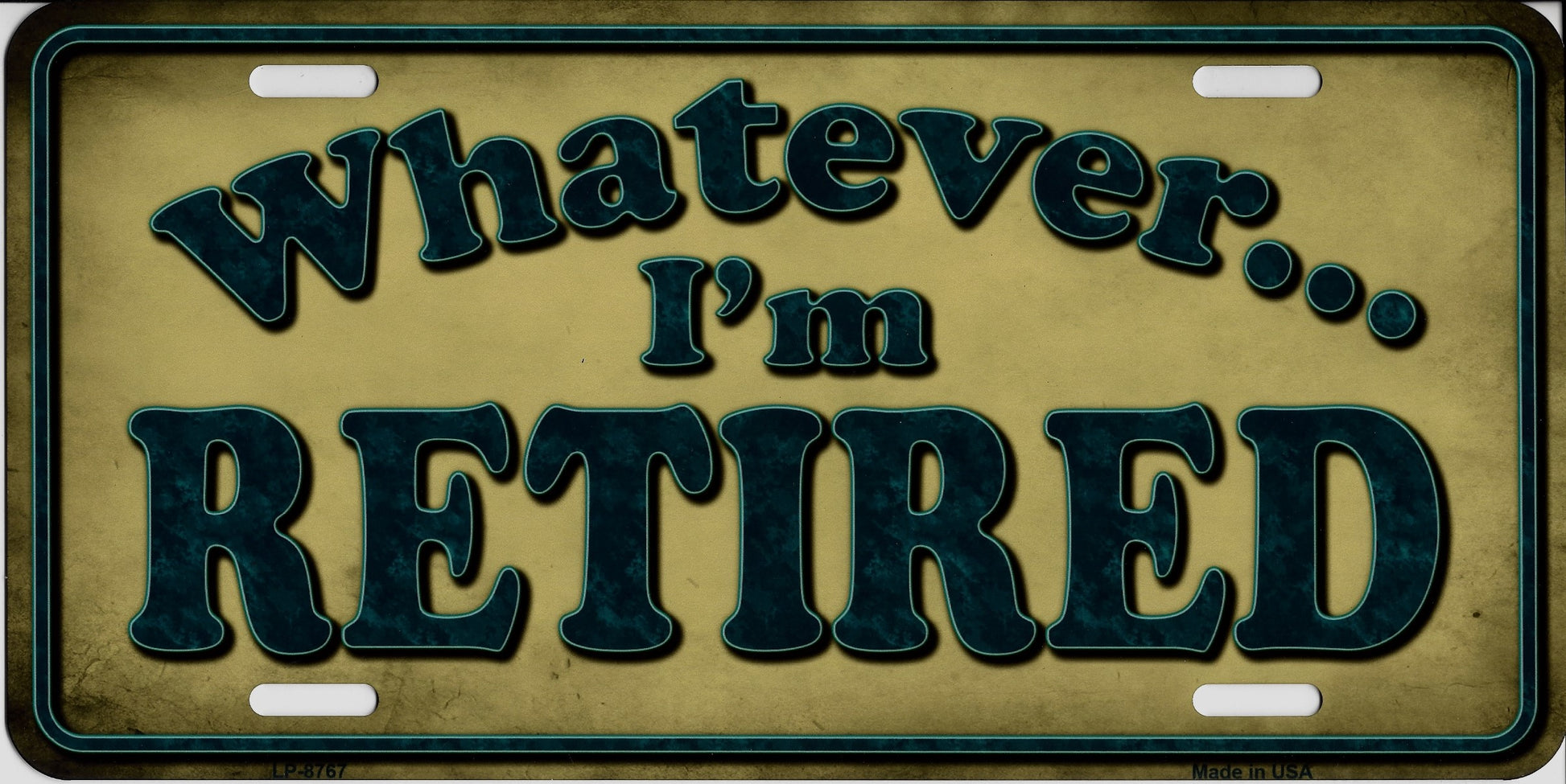 Whatever I'm Retired Metal License Plate