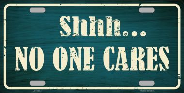 No One Cares Metal License Plate
