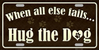 Hug The Dog Metal License Plate