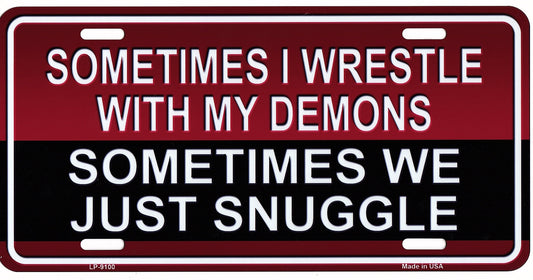 Sometimes I Wrestle With My Demons Metal License Plate