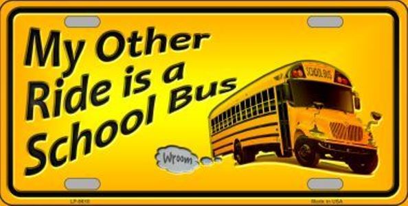 My Other Ride Is A School Bus Metal License Plate