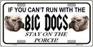 BIG DOGS Stay On The Porch License Plate