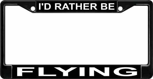 I'd Rather Be Flying Black License Plate Frame