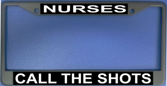 Nurses Call The Shots Photo License Plate Frame