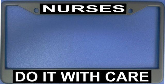 Nurses Do It With Care Photo License Plate Frame