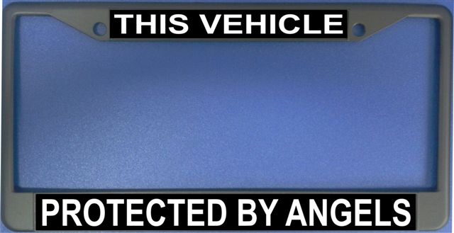 This Vehicle Protected By Angels Photo License Frame