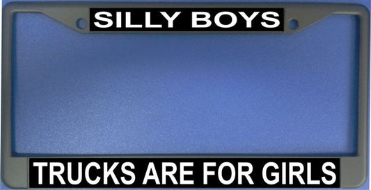 Silly Boys Trucks Are For Girls Photo License Frame