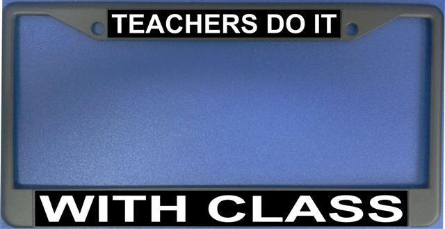 Teachers Do It With Class Photo License Plate Frame