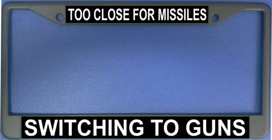 Too Close For Missiles Photo License Plate Frame