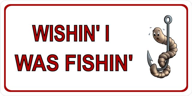 Wishin' I was Fishin' White Photo License Plate