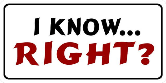 I Know ... Right Photo License Plate