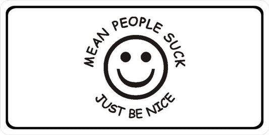 Mean People Suck Just Be Nice Photo License Plate