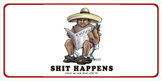 Shit Happens (Shut Up And Deal With It) Photo License Plate
