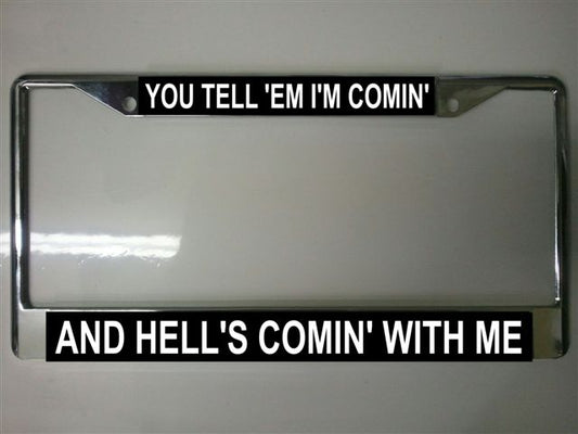 You Tell 'Em I'm Comin' And Hell's Comin' With Me Frame