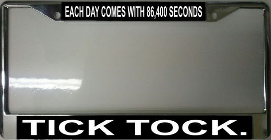 Each Day Comes With 86,400 Seconds ... Photo License Plate Frame