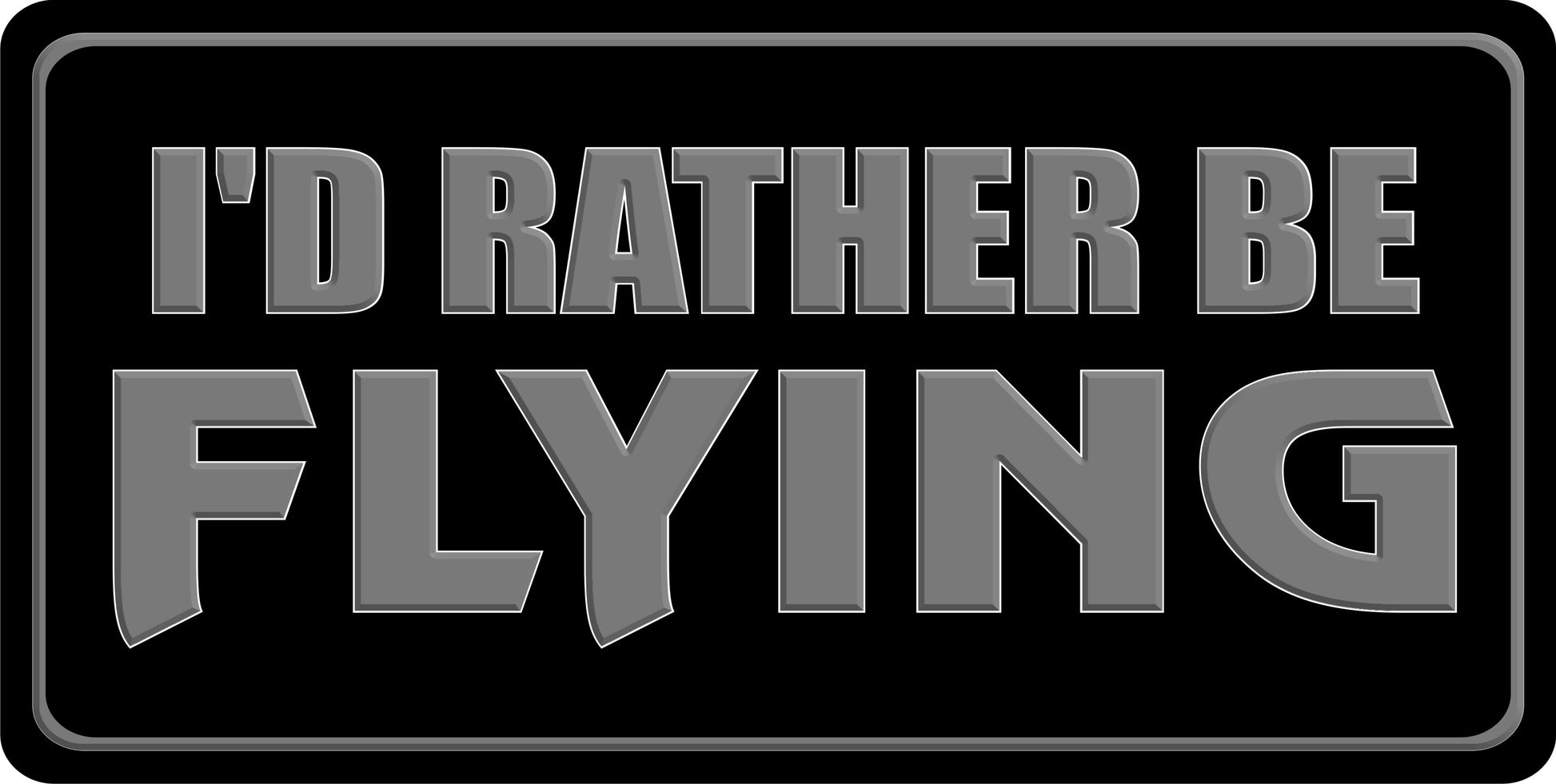 I'd Rather Be Flying Black Photo License Plate