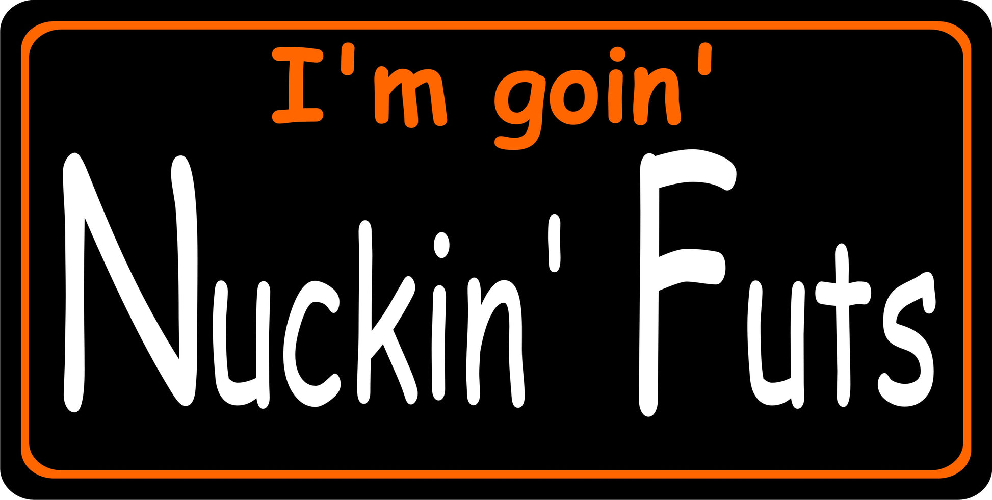 I'm Goin Nucking Futs Photo License Plate