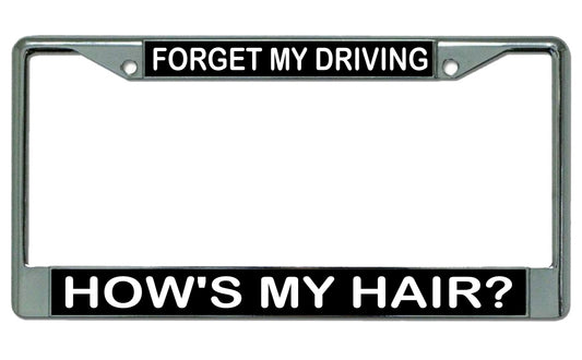 Forget My Driving Hows My Hair? Photo License Plate Frame