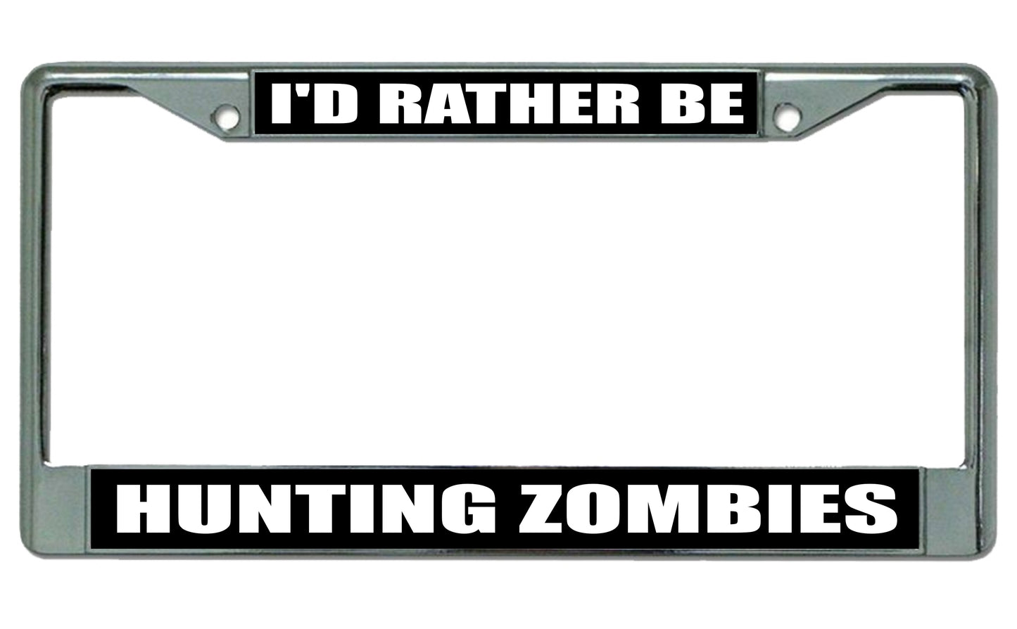 I'd Rather be Hunting Zombies Photo License Plate Frame