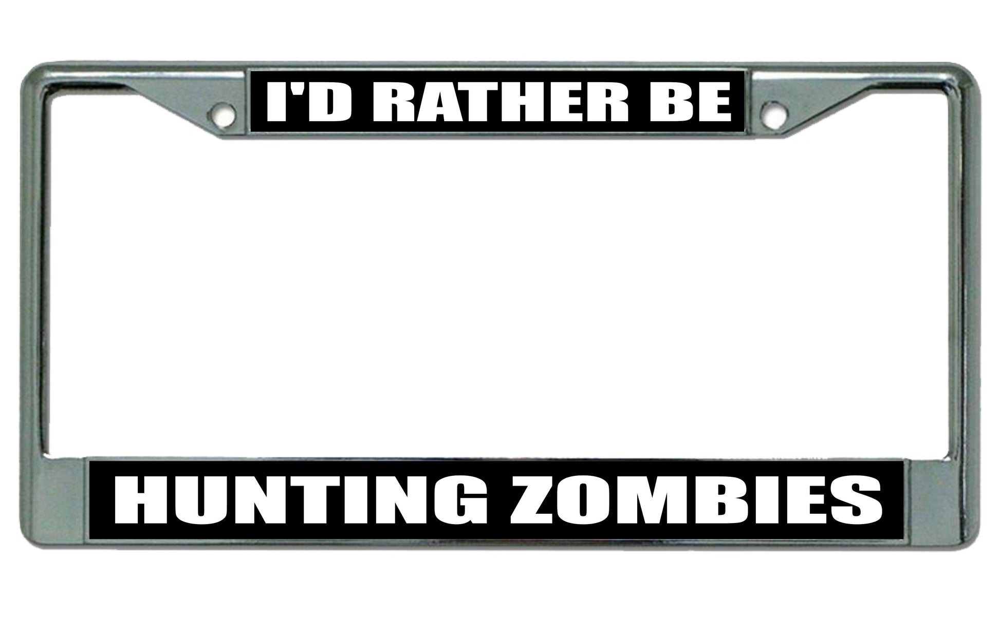 I'd Rather be Hunting Zombies Photo License Plate Frame