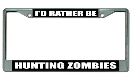 I'd Rather be Hunting Zombies Photo License Plate Frame
