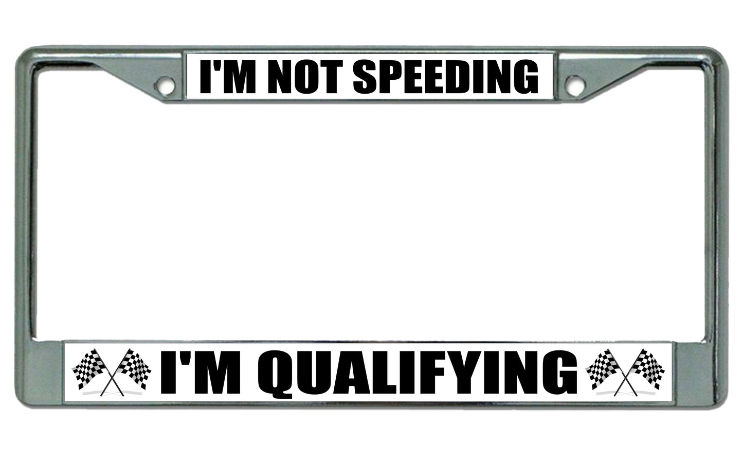 I'm Not Speeding I'm Qualifying Photo License Plate Frame