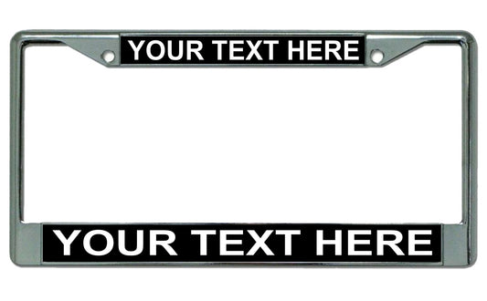Your Text Here Black Background Chrome License Plate Frame