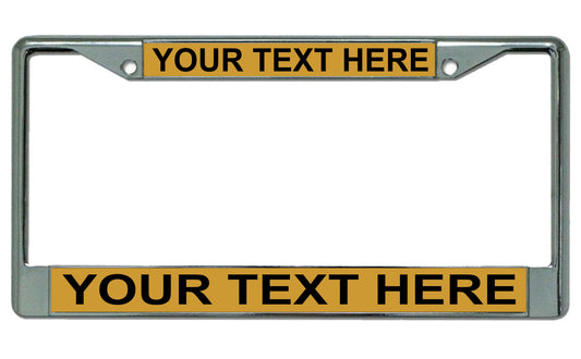Your Text Here Gold Background Chrome License Plate Frame
