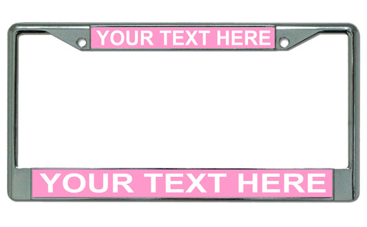 Your Text Here Pink Background Chrome License Plate Frame