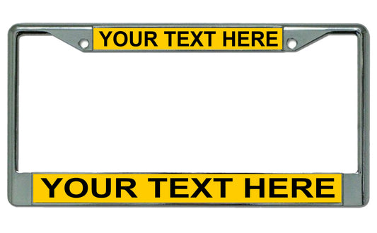 Your Text Here Yellow Background Chrome License Plate Frame