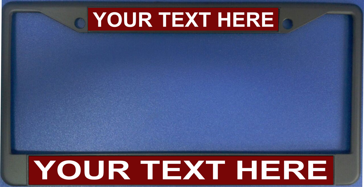 Your Text Here Maroon Background Black License Plate Frame