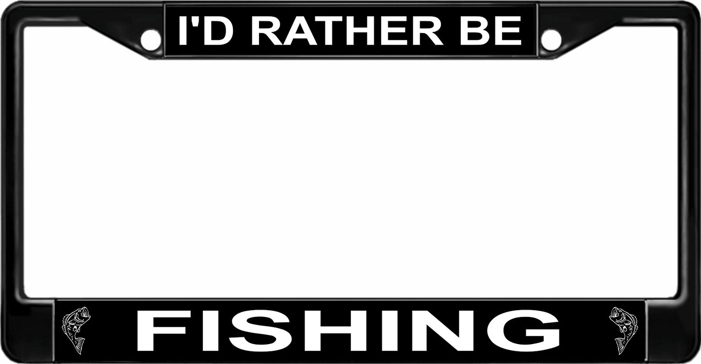 I'd Rather Be Fishing Black License Plate Frame