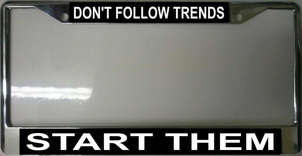 Don’t Follow Trends Start Them Chrome Frame