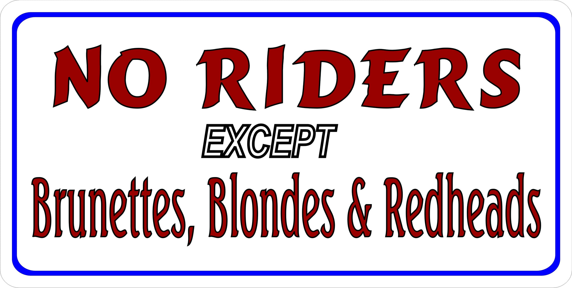 No Riders Except Brunettes … Photo License Plate