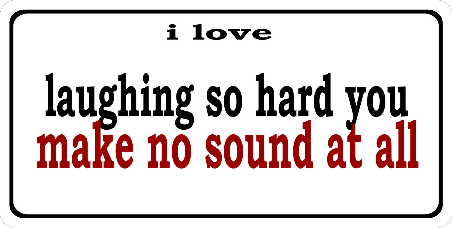 I Love Laughing So Hard Photo License Plate