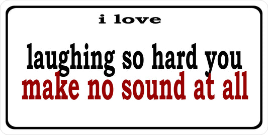 I Love Laughing So Hard Photo License Plate