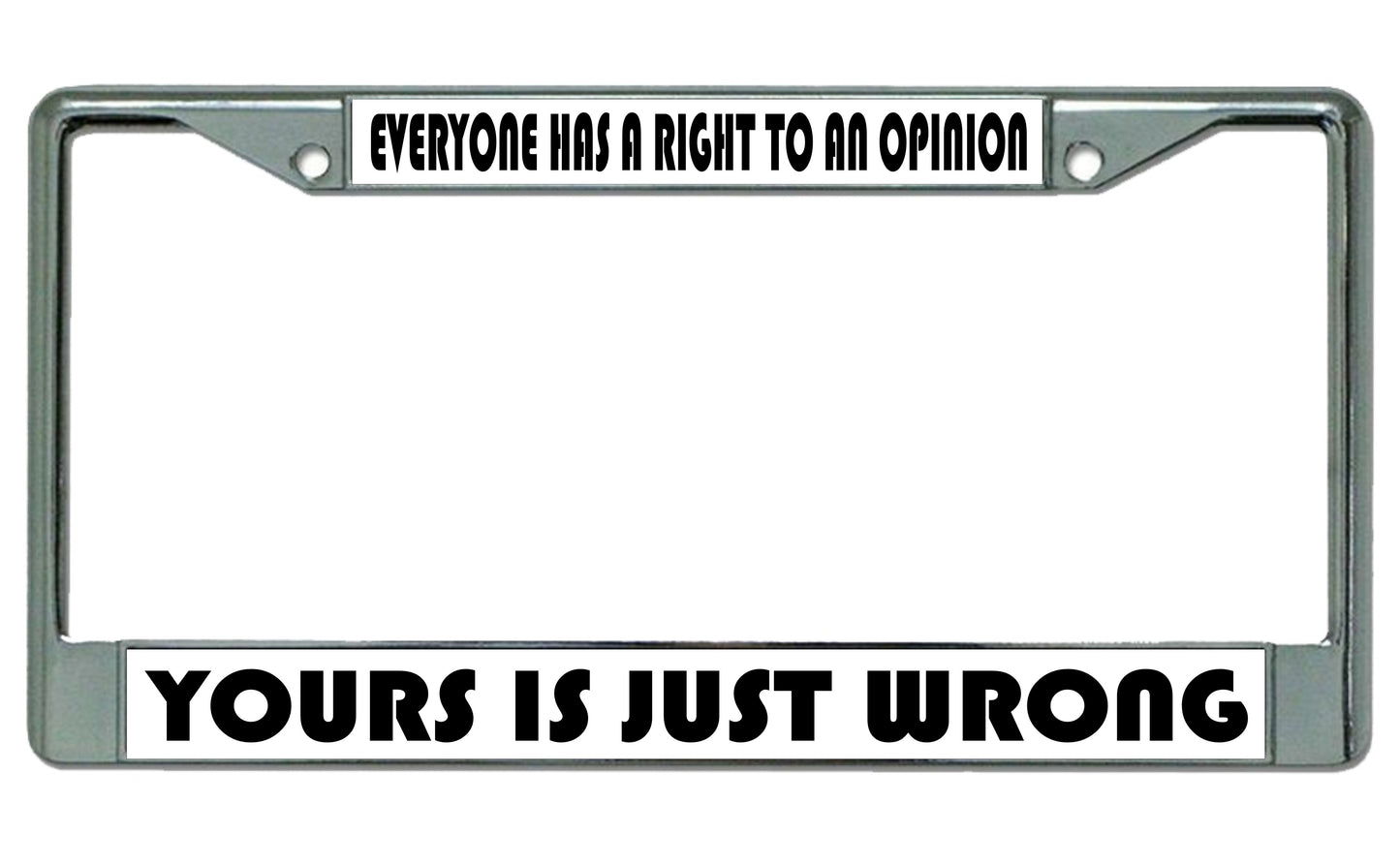 Everyone Has A Right To An Opinion Chrome License Plate Frame