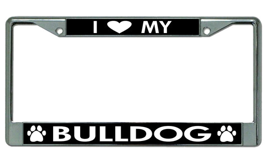 I Love My Bulldog Chrome License Plate Frame
