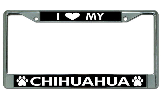 I Love My Chihuahua Chrome License Plate Frame