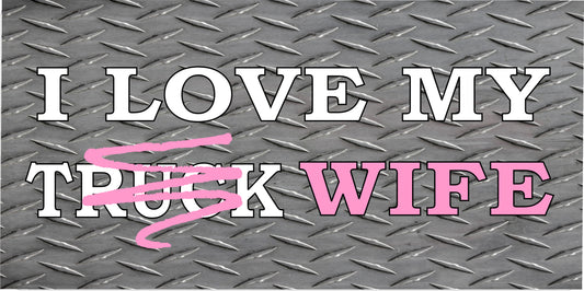 I love My Truck / Wife Photo license Plate