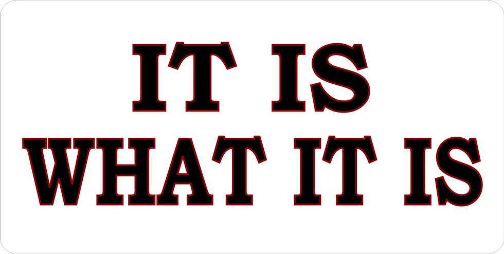 It Is What It Is Photo License Plate