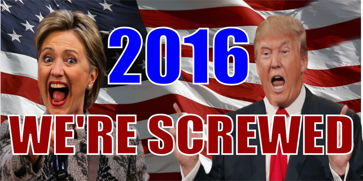 Hillary Trump 2016 Were Screwed Photo License Plate