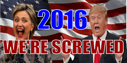Hillary Trump 2016 Were Screwed Photo License Plate