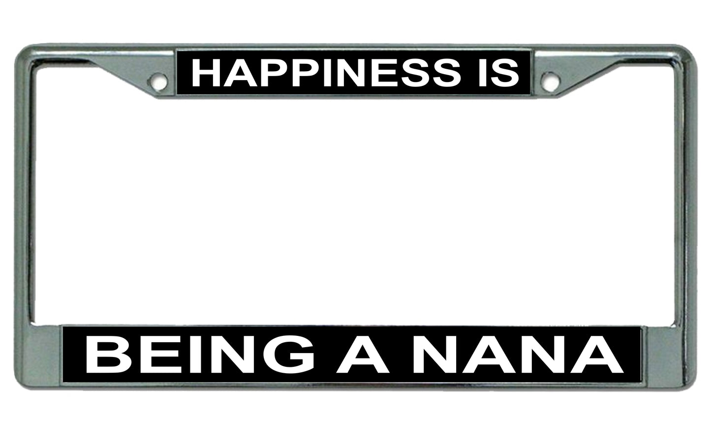 Happiness Is Being A Nana Chrome License Plate Frame