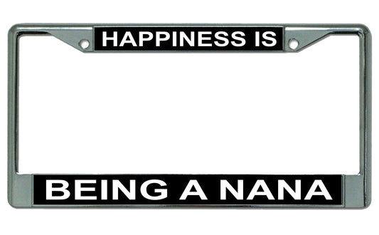 Happiness Is Being A Nana Chrome License Plate Frame